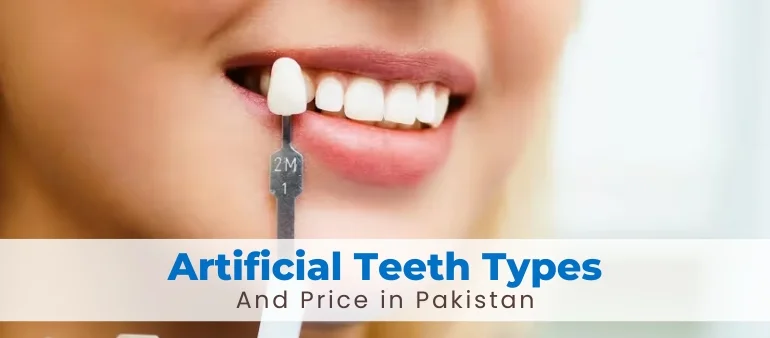 Artificial Teeth Types and Price in Pakistan