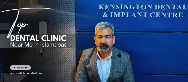 Top Dental Clinic Near Me in Islamabad
