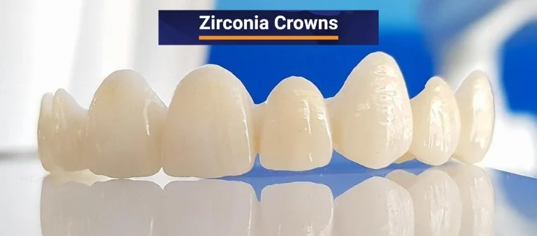 Why Zirconia Crowns Are the Top Pick for Durability and Strength